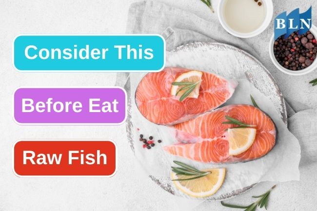 Here Are Some Thought Before Eat Raw Fish